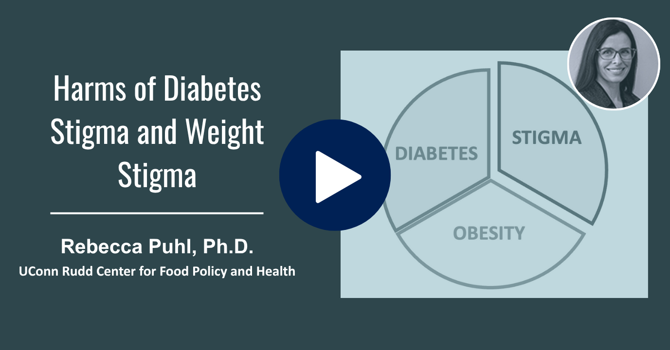 Video by Dr. Rebecca Puhl discussing the intersection of diabetes stigma and weight stigma.